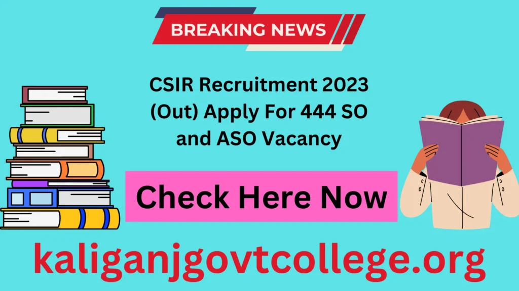 CSIR Recruitment 2023 (Out) Apply For 444 SO and ASO Vacancy