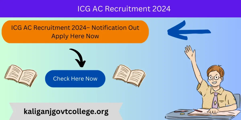 ICG AC Recruitment 2024– Notification Out Apply Here Now