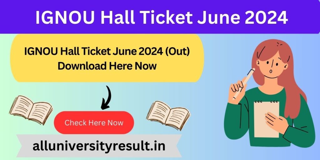 IGNOU Hall Ticket June 2024 (Out) Download Here Now